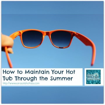 Maintain Your Hot Tub Through the Summe